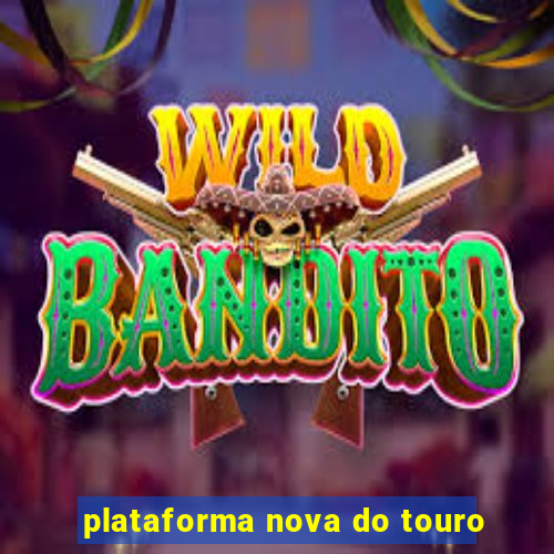 plataforma nova do touro